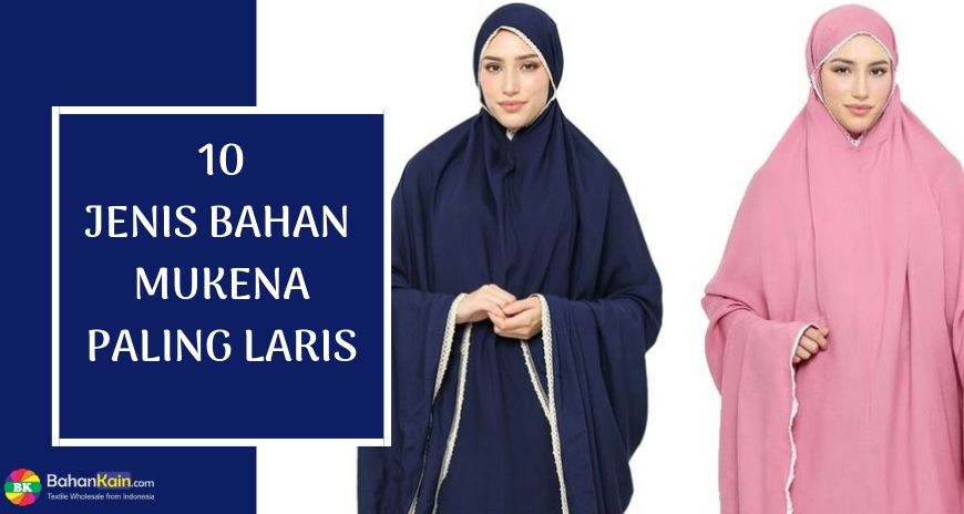 10 Jenis Bahan Mukena Paling Laris
